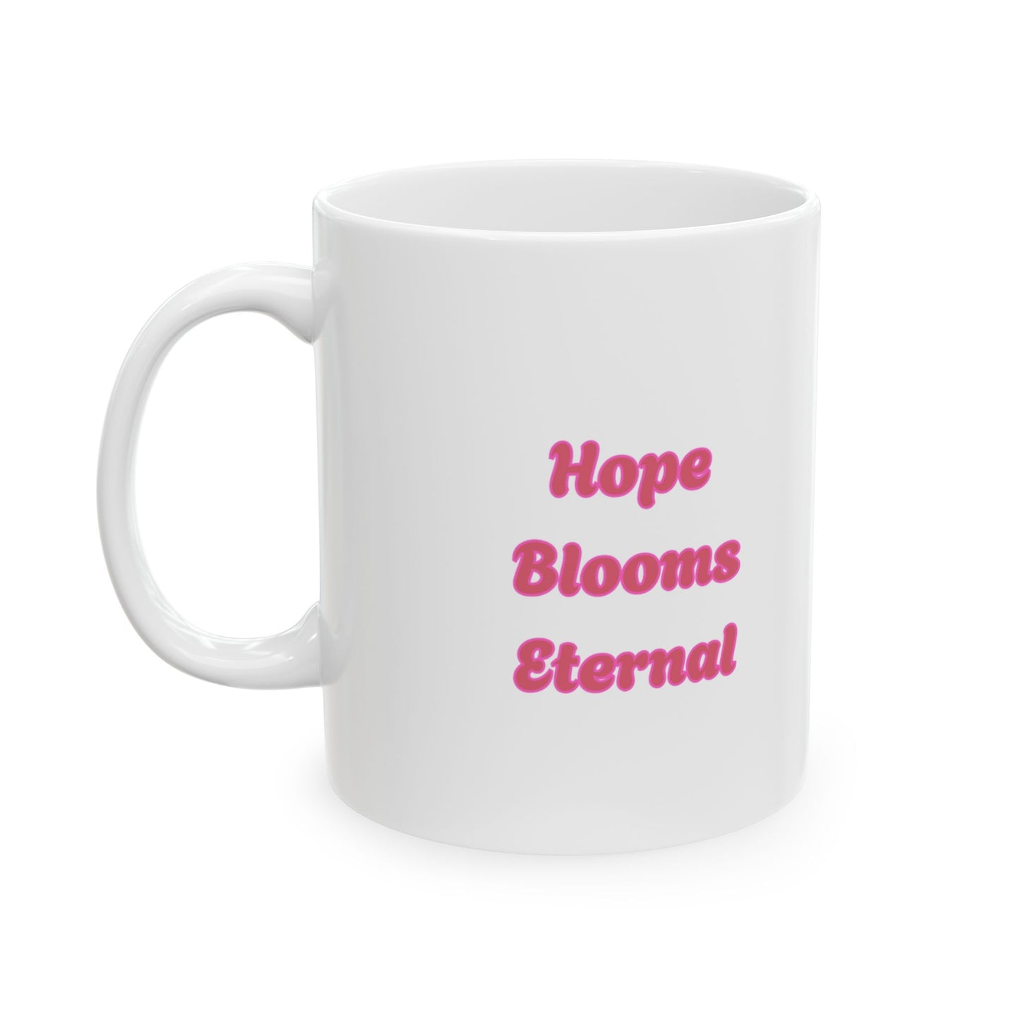 Hope Blooms Eternal Awareness Mug (Breast Cancer)