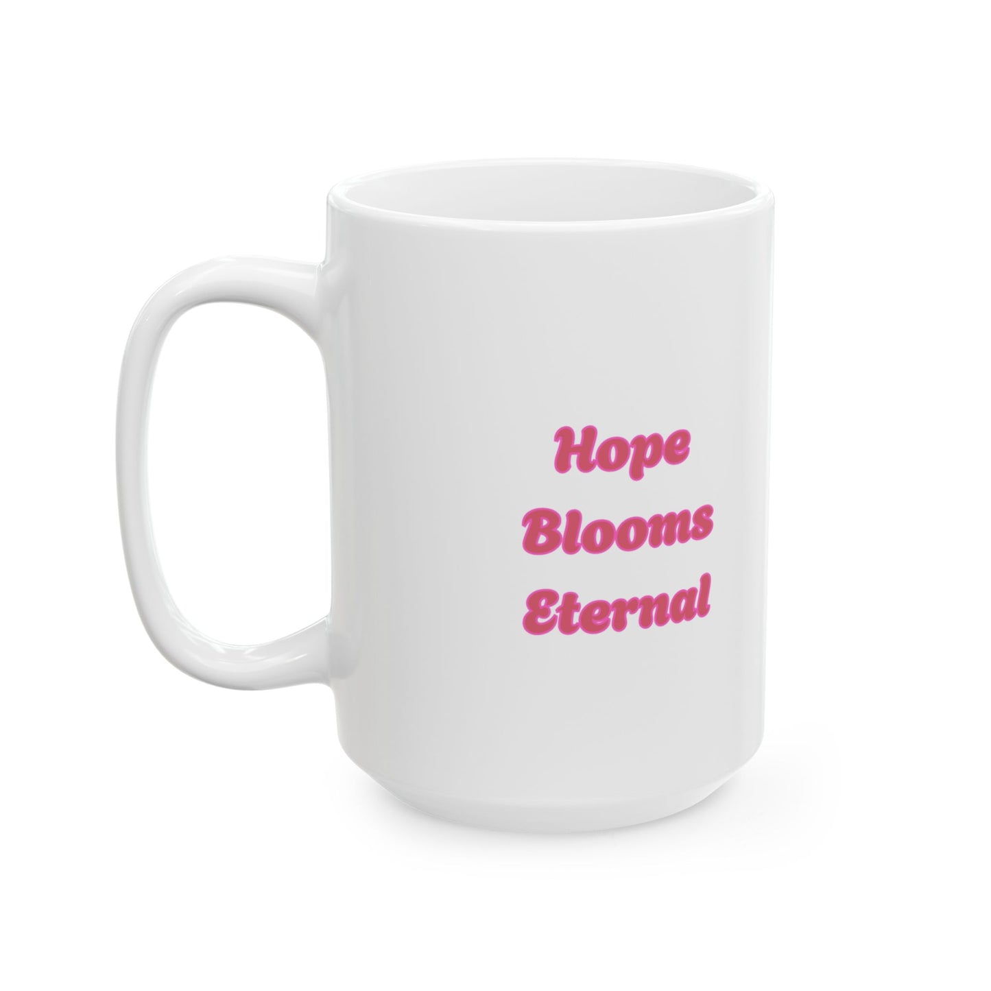 Hope Blooms Eternal Awareness Mug (Breast Cancer)